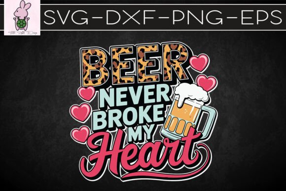 Beer Never Broke My Heart SVG