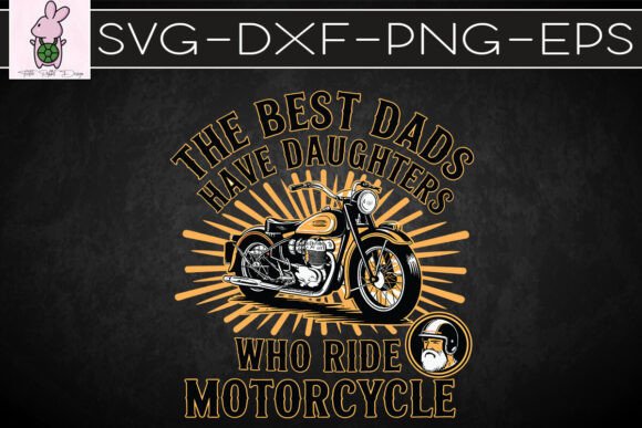 Best Dads Have Daughters Who Ride