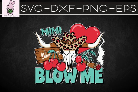 Blow Me Mama Bull Skull Western SVG