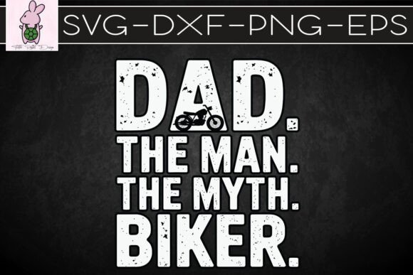 Dad the Man the Myth the Biker SVG
