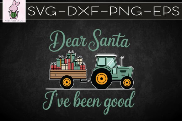 Dear Santa, Iβve Been Good Farming SVG