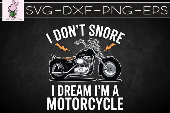 Don’t Snore I Dream I’m a Motorcycle SVG