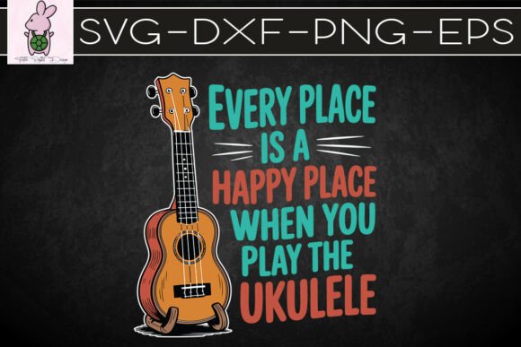 Every Place is a Happy Place Ukulele SVG