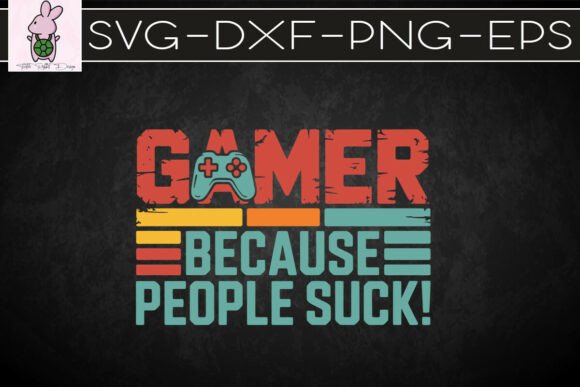 Gamer Because People Suck SVG