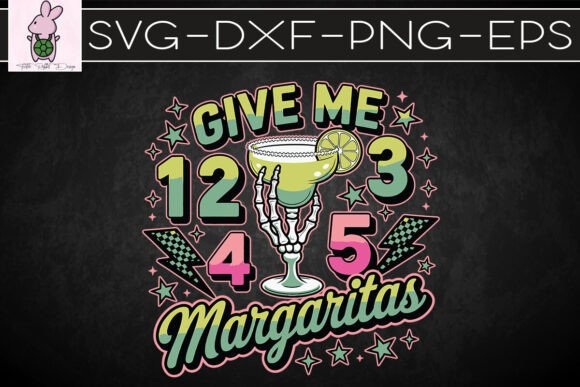 Give Me 1 2 3 4 5 Margarita Wine SVG