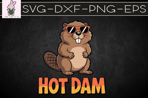 Hot Dam Beaver Animal Puns SVG