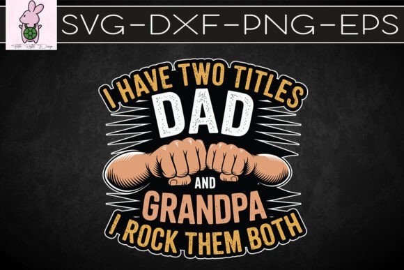 I Have Two Titles Dad and Grandpa SVG