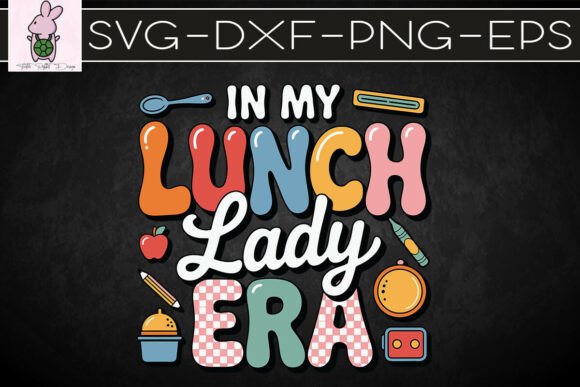 In My Lunch Lady Era Sublimation SVG