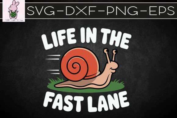 Life in the Fast Lane Funny Snail SVG