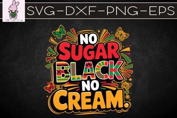 No Sugar No Cream Black Juneteenth SVG