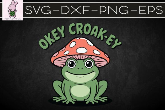 Okey Croak-ey Frog Pun Sublimation SVG