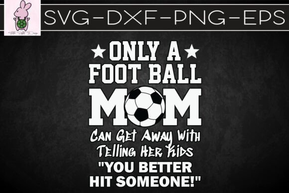 Only a Football Mom Can Get Away SVG