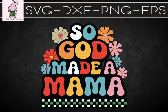 So God Made a Mama Mother s Day SVG