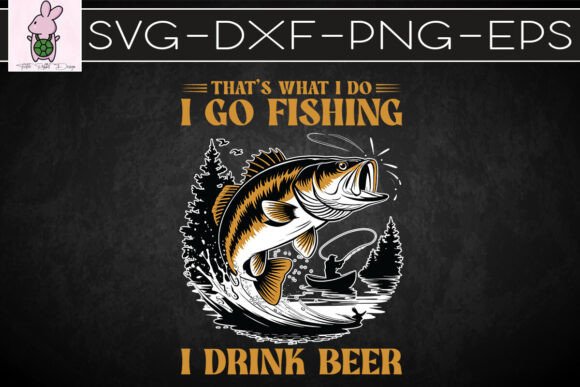 That’s What I Do Go Fishing Beer SVG